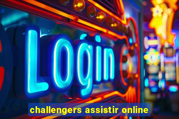 challengers assistir online